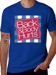 Funny ‘Back And Body Hurts’ T-Shirt