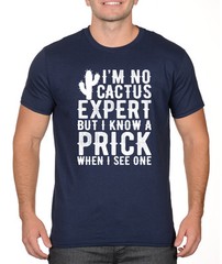 NO CACTUS EXPERT KNOW A PRICK funny rude college humor dad Father’s Day T-Shirt