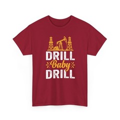 Drill Baby Drill Oil rig Oil field Trash America Unisex T-Shirt