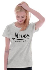 Never Give Up Fitness Gym Motivation Gift Graphic T Shirts for Women T-Shirts