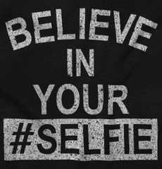 Believe In Your Selfie Inspirational Gifts Womens Graphic T Shirts Tee T-Shirt