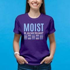 Moist – Funny Sarcastic Offensive Sayings T-Shirt