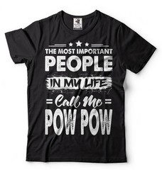 People In My Life Call Me Pow Pow Shirt Pow Pow Gift Grandfather Grandpa Gift