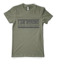 I’m Strong Because I’ve Been Weak Inpirational Slogan Personalised Adult T Shirt