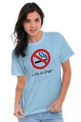 Life is Crap No Smoking Funny Smoker Gift Womens or Mens Crewneck T Shirt Tee