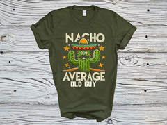 New Funny Shirt Nacho Average Old Guy Dad Joke Grandpa Gildan Mens T-Shirt
