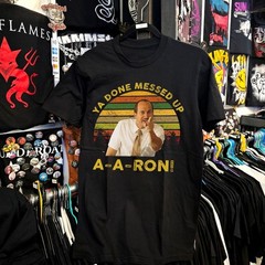 Ya Done Messed Up A-A-Ron T-Shirt Funny Substitute Teacher Retro Comedy Men Tee