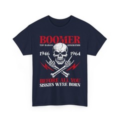 Boomer Generation Badass Before All You Sissies 1946 1964 Funny Shirt