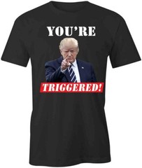 YOU’RE TRIGGERED TRUMP TShirt Tee Short-Sleeved Cotton CLOTHING S1BCA623