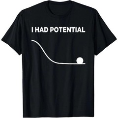 I Had Potential Unisex T-Shirt