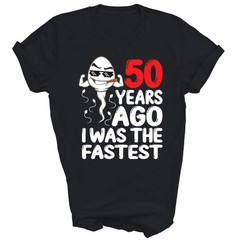 50th Birthday 50 Years Ago I Was The Fastest Unisex Shirt Gift