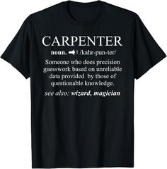 Funny Carpenter Definition Shirt Woodworking Carpentry Gift Unisex T-Shirt