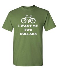 I WANT MY Two Dollars – Unisex Cotton T-Shirt Tee Shirt
