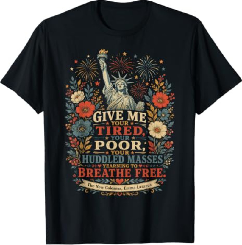 The New Colossus Give Me Your Tired Patriotic Women T-Shirt