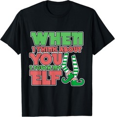 Adult Humor Christmas When I Think About You I Touch My Elf T-Shirt