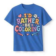 I’d Rather Be Coloring Cute Coloring Book Lover Design T-Shirt