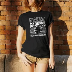 March Sadness – Sports Cancellation Basketball Parody Sarcastic T Shirt