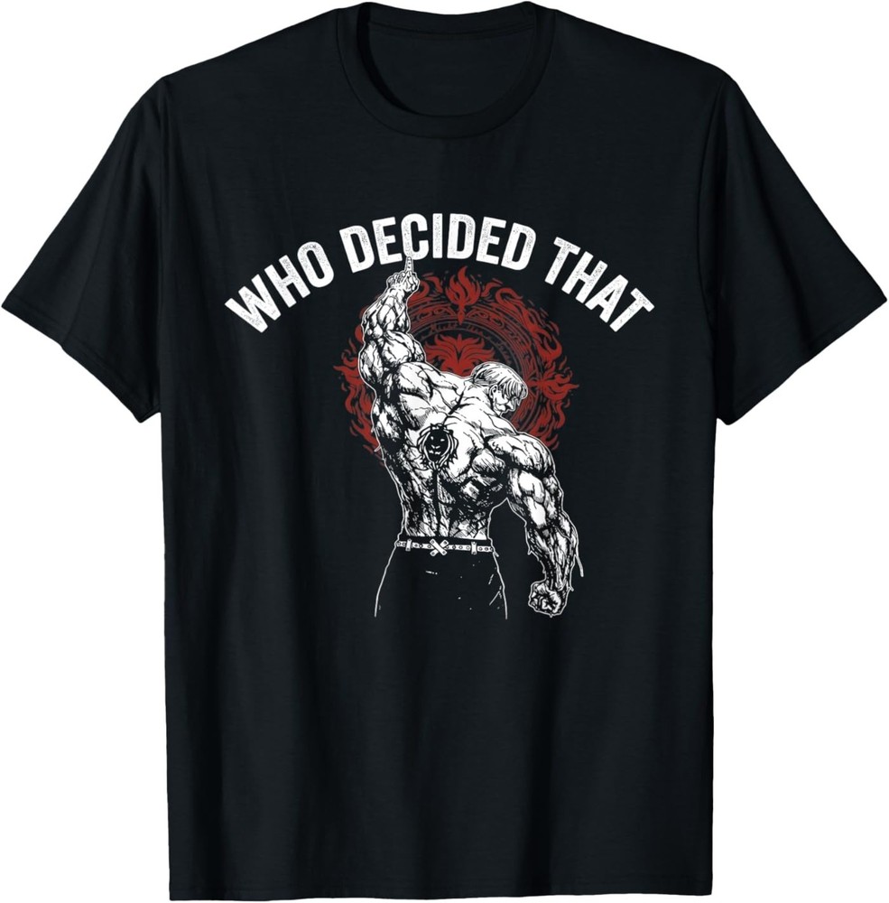 Who Decided that Gym Workout Bodybuilding T-Shirt
