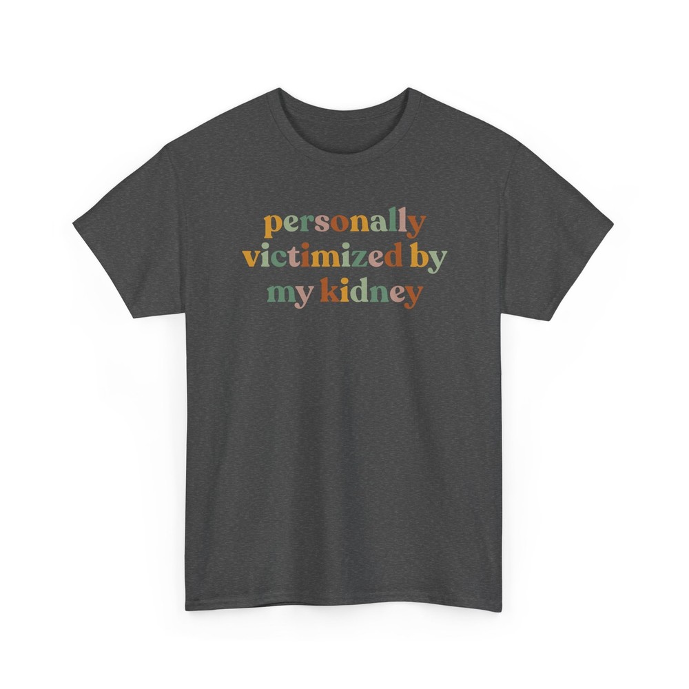 Personally Victimized By My Kidney Shirt Kidney Survivor Gift Awareness Tee