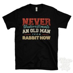 NEVER UNDERESTIMATE AN OLD MAN FROM RABBIT HOW T-SHIRT funny xmas gift seascale