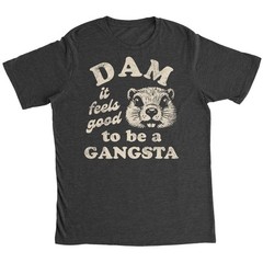 Mens Funny T Shirts Dam It Feels Good to Be A Gangsta Sarcastic Beaver Graphic