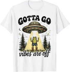 Gotta Go Vibes are Off Funny Frog UFO Alien for Men Women T-Shirt