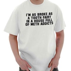Broke Tooth Fairy Funny Sarcastic Novelty Adult Short Sleeve Crewneck Tee