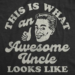 Mens Funny T Shirts This Is What An Awesome Uncle Looks Like Sarcastic Graphic