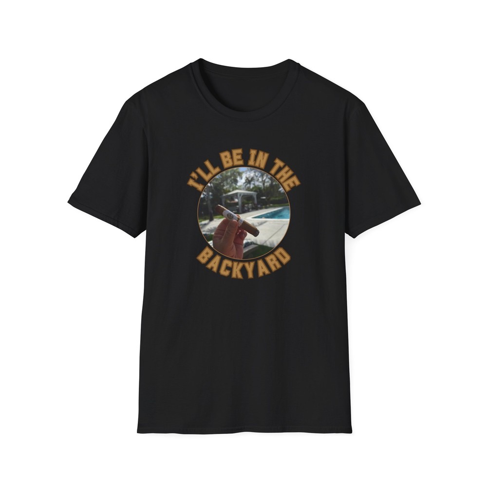 I’ll be in the Backyard Cigar T-Shirt, BBQ Pool Party Shirt, Fathers Day Gift