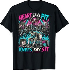 Heart Says Pit Knees Say Sit Skeleton Funny Saying Quote T-Shirt