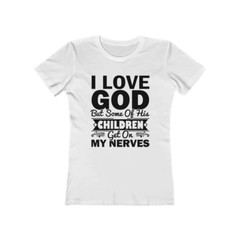 Next Level Soft Cotton Tee “I Love God but Some of His Children”
