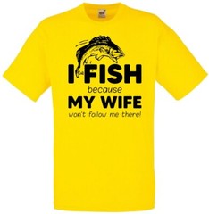 Fishing My Wife Wont Follow Humour Novelty T Shirt Various Colours And Sizes