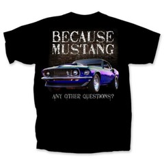 Ford Because Mustang Any Other Questions AMERICAN MUSCLE CARS T’shirt