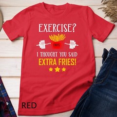 Exercise I Thought You Said Extra Fries Graphic Unisex T-shirt