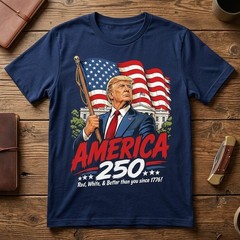 Trump America 250 Patriotic 250th Anniversary 4th of July T-Shirt