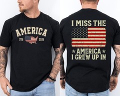 I Miss The America I Grew Up In American Flag 1776-2026 Patriotic 2 Sided Tee