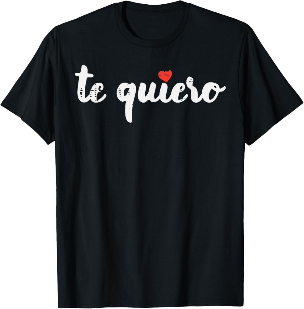 Valentines Day Te Quiero I Love You Spanish Romantic Unisex T-Shirt