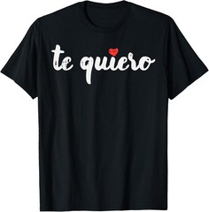 Valentines Day Te Quiero I Love You Spanish Romantic Unisex T-Shirt