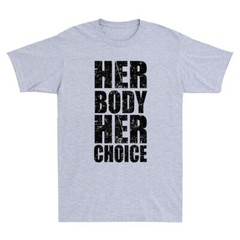 Pro Choice Her Body Her Choice Hoe Wade Texas Funny Saying Quote Vintage T-Shirt