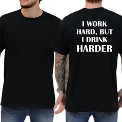 I Work Hard, But I Drink Harder T-Shirt, Funny Motivational Graphic Tee, Drinkin