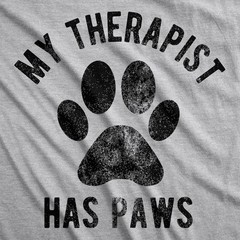 Mens My Therapist Has Paws T Shirt Funny Pet Puppy Animal Lover Dog Novelty