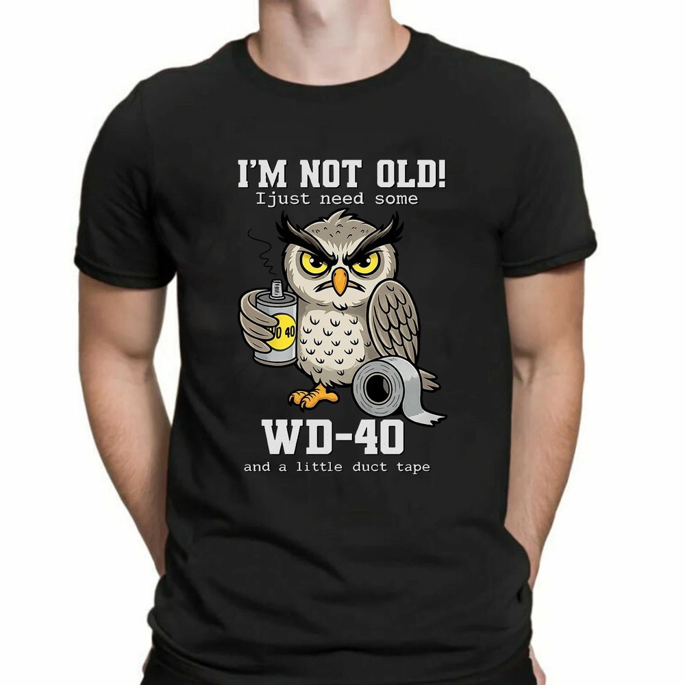 Owl I m Not Old I Just Need Some Duct Tape T Shirt Funny Meme Men Gift S-5XL
