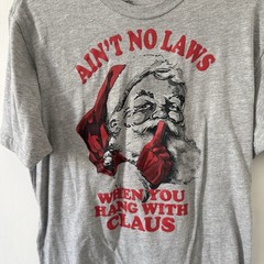 Ain’t No Laws When You Hang With Claus Santa Christmas Graphic Tee M