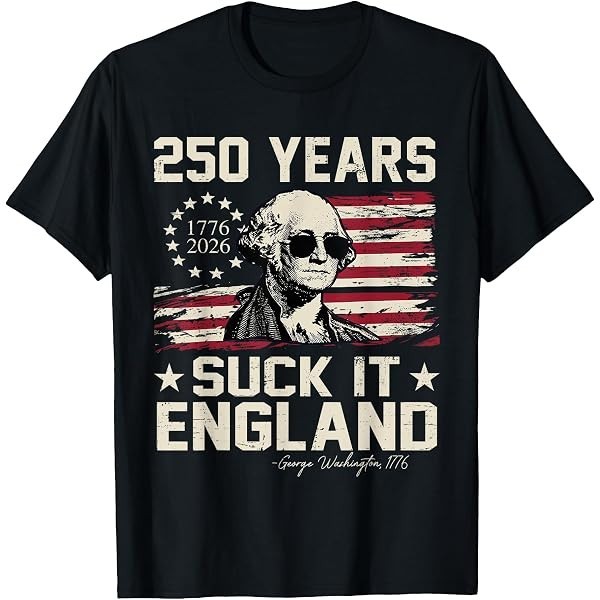 King George Sucks Funny 4th of July America’s 250th Birthday Desig