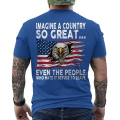 Imagine A Country So Great Even The People Who Hate It Refuse To Leave ON BACK