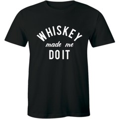 Mens Whiskey Made Me Do It Tshirt Funny Drinking Liquor Party Tee Men’s T-shirt