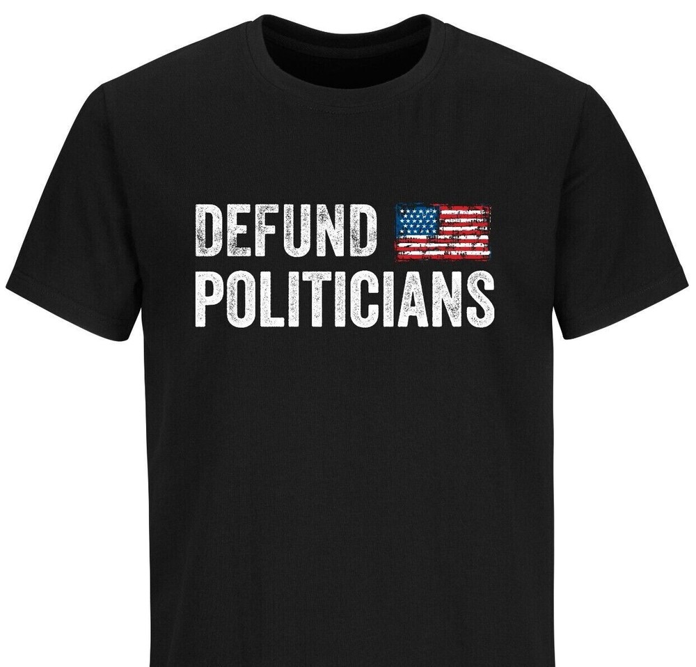 Defund Politicians Libertarian Tshirt Funny Political T-shirt Patriotic T Shirt