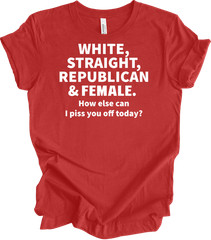 White, Straight, Republican & Female Patriotic Funny Sarcastic Gift T-shirt