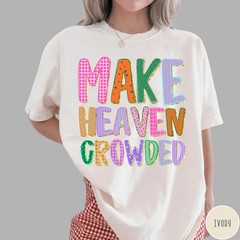 Make Heaven Crowded Christian Shirt Preppy Christian Graphic Tee