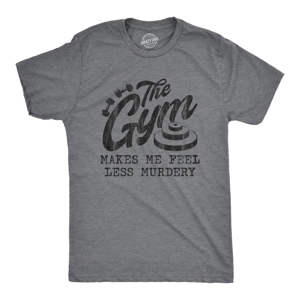 Mens The Gym Makes Me Feel Less Murdery T Shirt Funny Sarcastic Work Out